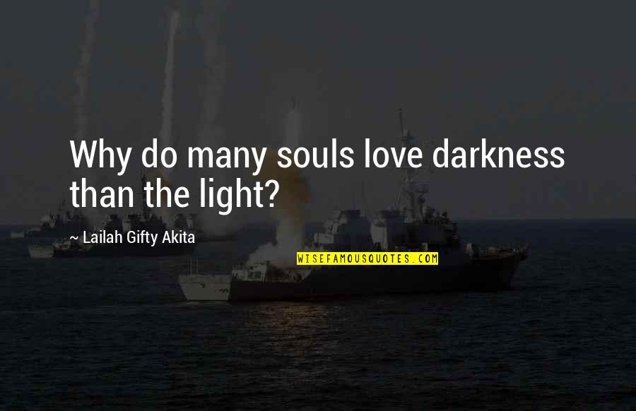 Inspiring Christian Quotes By Lailah Gifty Akita: Why do many souls love darkness than the Inspiring Christian Quotes By Lailah Gifty Akita: Why do many souls love darkness than the