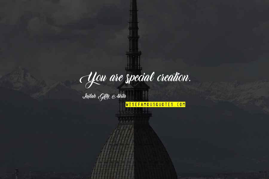 Inspiring Creation Quotes By Lailah Gifty Akita: You are special creation.