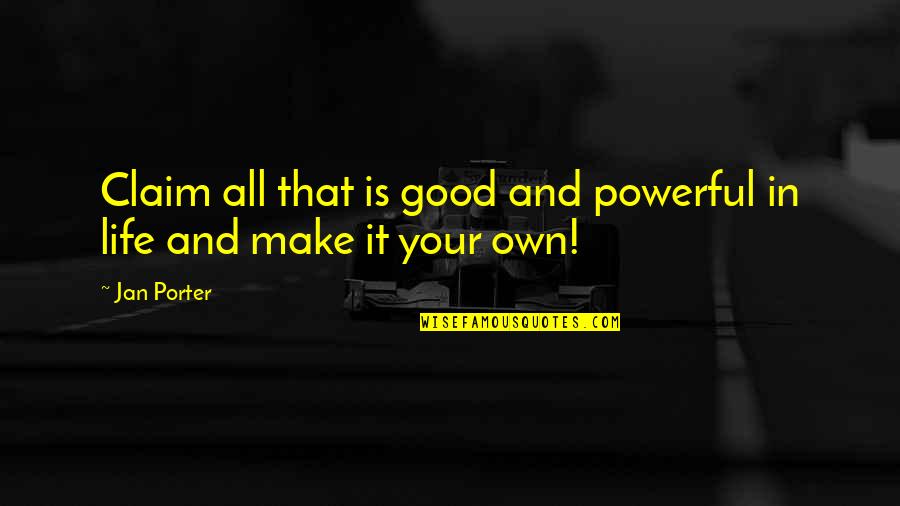 Inspiring Creativity Locks Quotes By Jan Porter: Claim all that is good and powerful in
