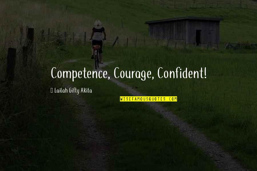 Inspiring Dream Quotes By Lailah Gifty Akita: Competence, Courage, Confident!