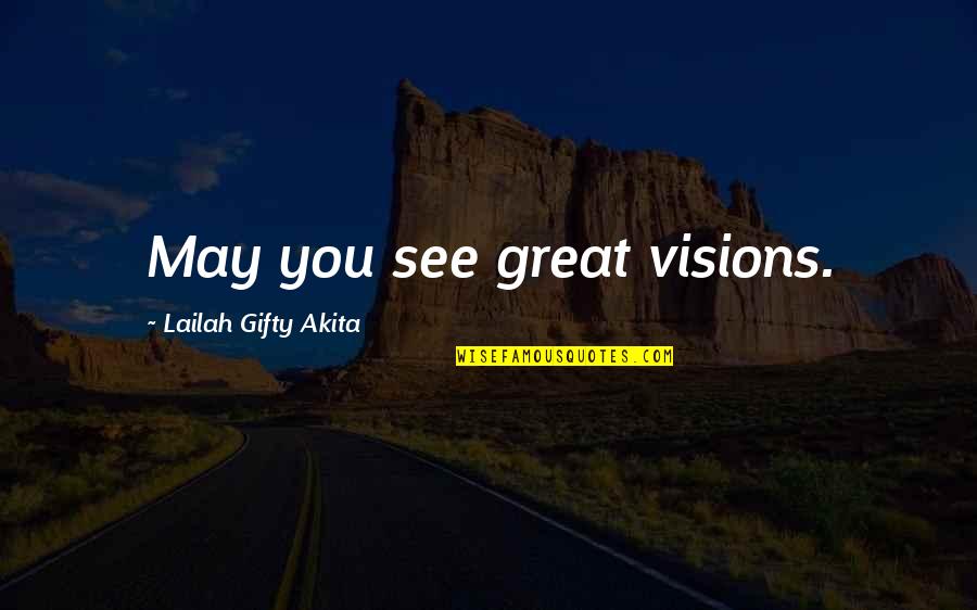 Inspiring Dream Quotes By Lailah Gifty Akita: May you see great visions.