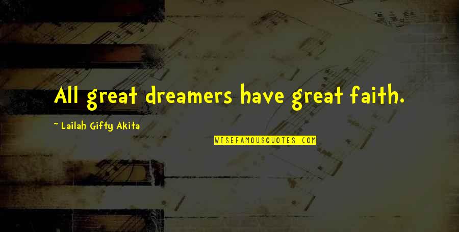 Inspiring Dream Quotes By Lailah Gifty Akita: All great dreamers have great faith.
