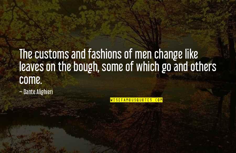 Inspiring Driving Quotes By Dante Alighieri: The customs and fashions of men change like