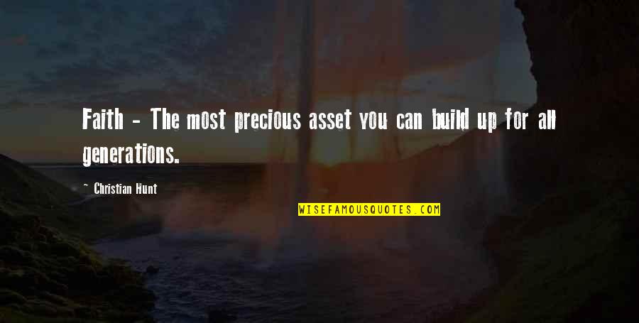 Inspiring Entrepreneur Quotes By Christian Hunt: Faith - The most precious asset you can