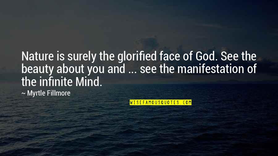 Inspiring Friendship Quotes By Myrtle Fillmore: Nature is surely the glorified face of God.