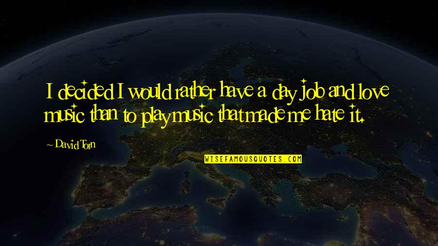 Inspiring Funny Quotes By David Torn: I decided I would rather have a day Inspiring Funny Quotes By David Torn: I decided I would rather have a day