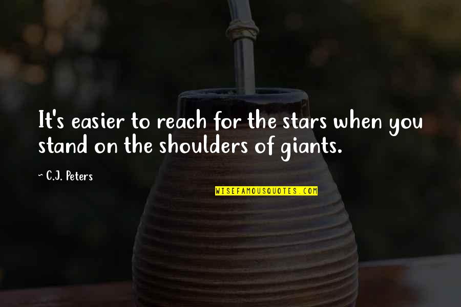Inspiring Gratitude Quotes By C.J. Peters: It's easier to reach for the stars when