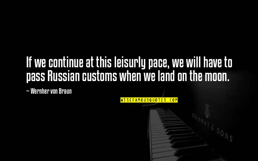 Inspiring Gutsy Quotes By Wernher Von Braun: If we continue at this leisurly pace, we Inspiring Gutsy Quotes By Wernher Von Braun: If we continue at this leisurly pace, we