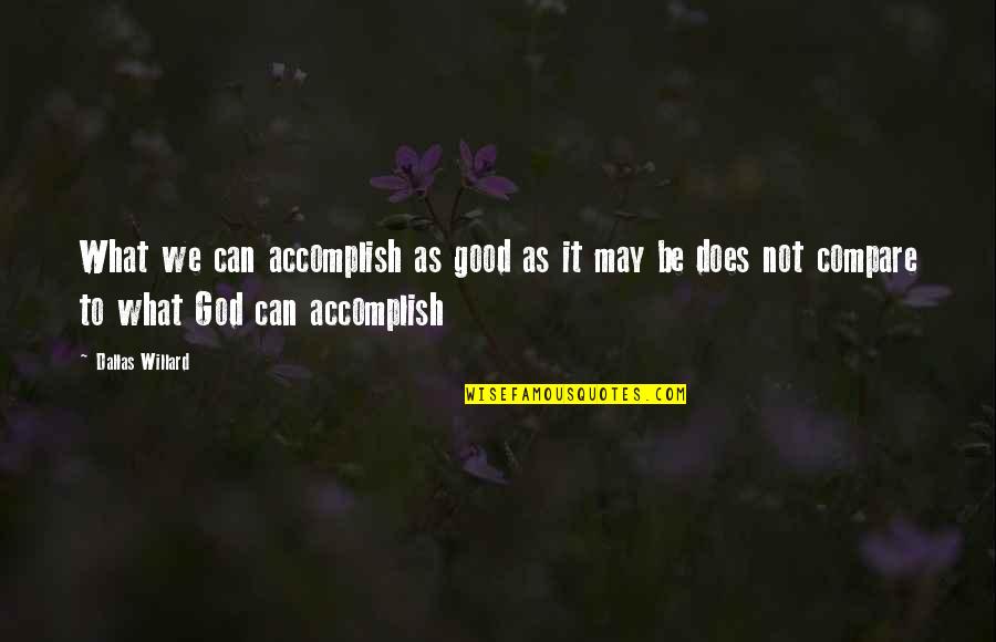 Inspiring Hamilton Quotes By Dallas Willard: What we can accomplish as good as it Inspiring Hamilton Quotes By Dallas Willard: What we can accomplish as good as it