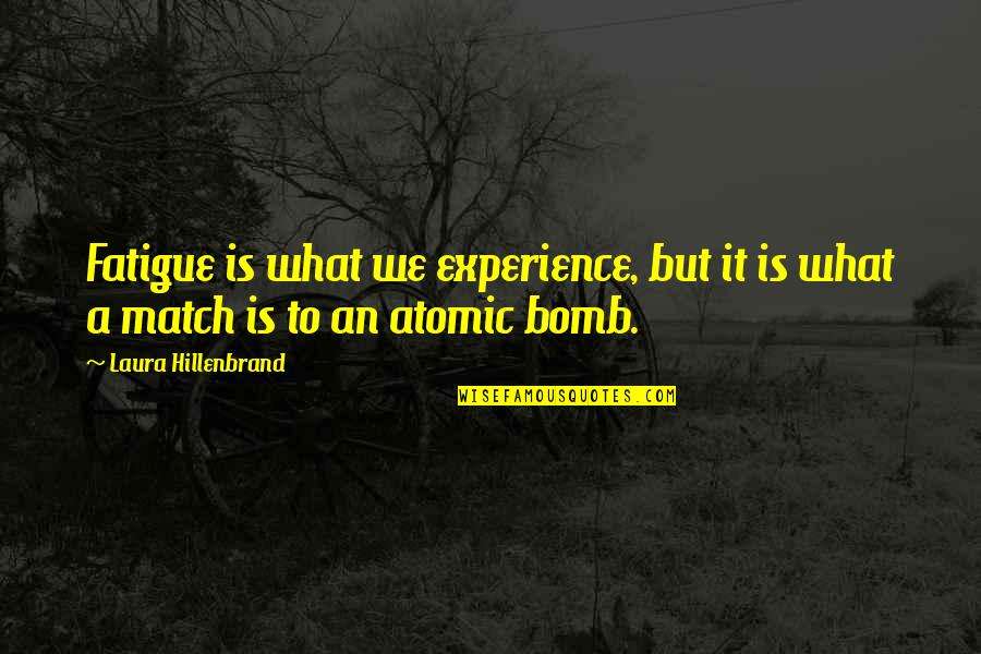 Inspiring Hamilton Quotes By Laura Hillenbrand: Fatigue is what we experience, but it is Inspiring Hamilton Quotes By Laura Hillenbrand: Fatigue is what we experience, but it is