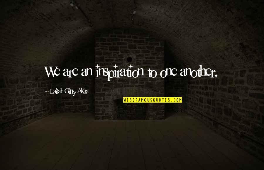Inspiring Helping Others Quotes By Lailah Gifty Akita: We are an inspiration to one another.