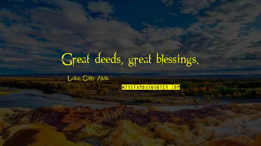 Inspiring Helping Others Quotes By Lailah Gifty Akita: Great deeds, great blessings.