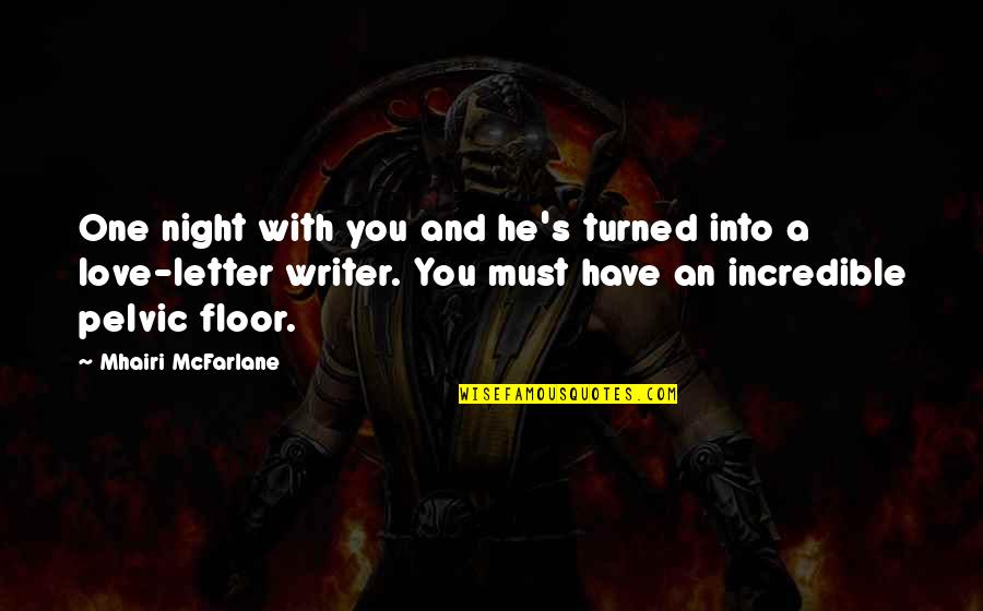 Inspiring Irish Quotes By Mhairi McFarlane: One night with you and he's turned into Inspiring Irish Quotes By Mhairi McFarlane: One night with you and he's turned into