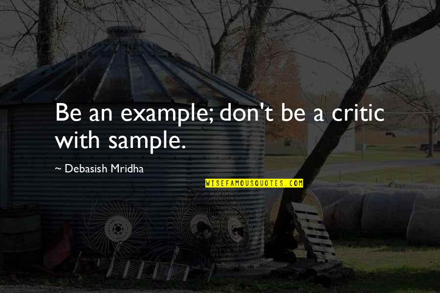 Inspiring Kobe Quotes By Debasish Mridha: Be an example; don't be a critic with