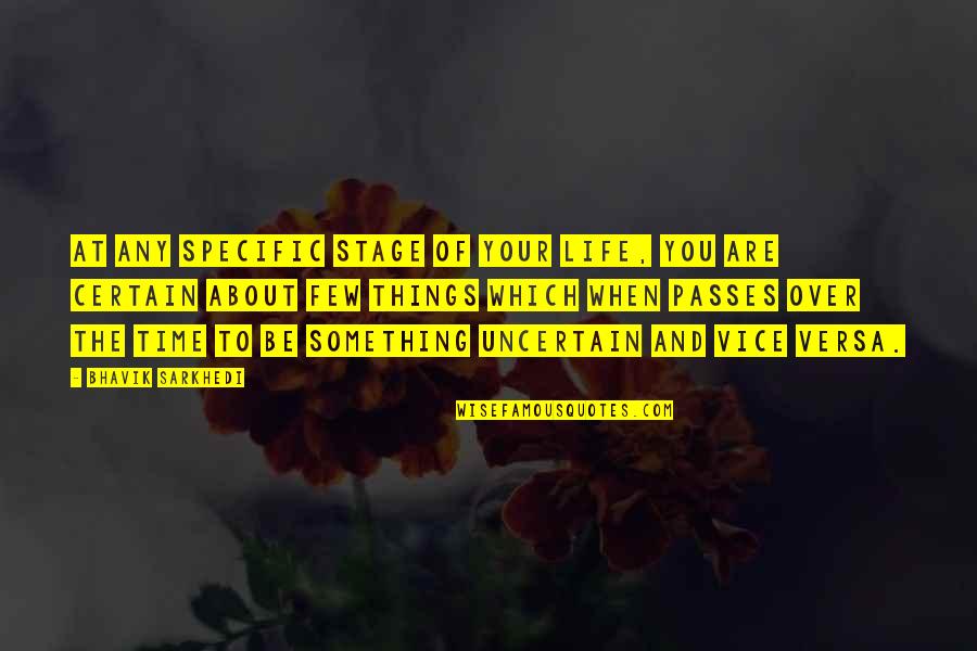 Inspiring Leader Quotes By Bhavik Sarkhedi: At any specific stage of your life, you Inspiring Leader Quotes By Bhavik Sarkhedi: At any specific stage of your life, you