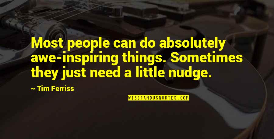 Inspiring Leadership Quotes By Tim Ferriss: Most people can do absolutely awe-inspiring things. Sometimes