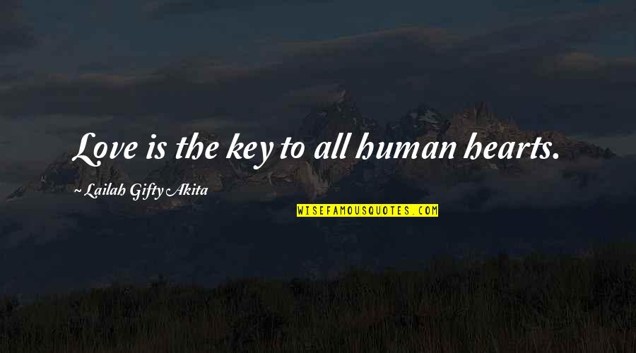 Inspiring Life Quotes By Lailah Gifty Akita: Love is the key to all human hearts.