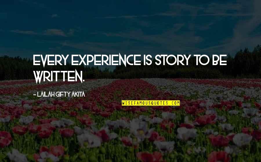 Inspiring Life Quotes By Lailah Gifty Akita: Every experience is story to be written.