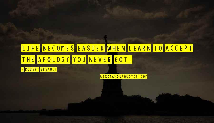 Inspiring Life Quotes By Robert Breault: Life becomes easier when learn to accept the