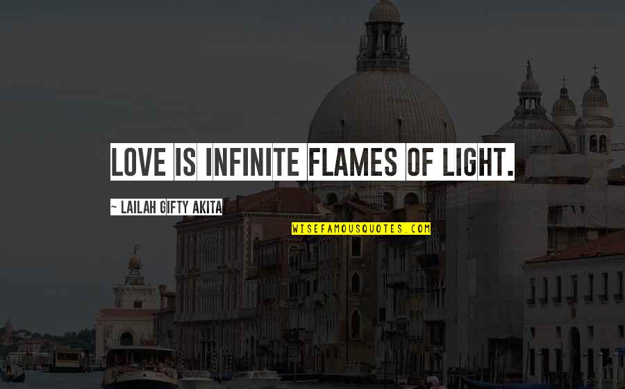 Inspiring Love Quotes By Lailah Gifty Akita: Love is infinite flames of light.