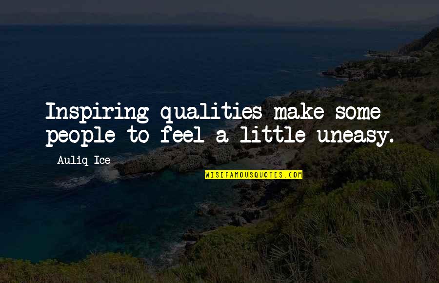 Inspiring Man Quotes By Auliq Ice: Inspiring qualities make some people to feel a