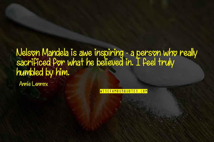 Inspiring Mandela Quotes By Annie Lennox: Nelson Mandela is awe inspiring - a person Inspiring Mandela Quotes By Annie Lennox: Nelson Mandela is awe inspiring - a person