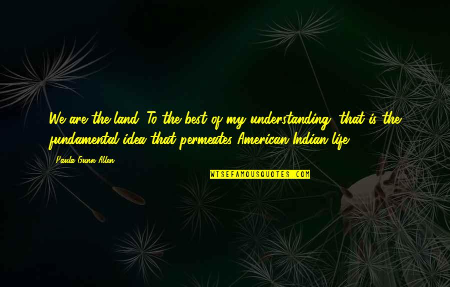 Inspiring Military Quotes By Paula Gunn Allen: We are the land. To the best of Inspiring Military Quotes By Paula Gunn Allen: We are the land. To the best of