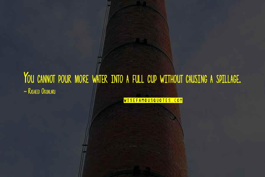 Inspiring Mindfulness Quotes By Rasheed Ogunlaru: You cannot pour more water into a full Inspiring Mindfulness Quotes By Rasheed Ogunlaru: You cannot pour more water into a full