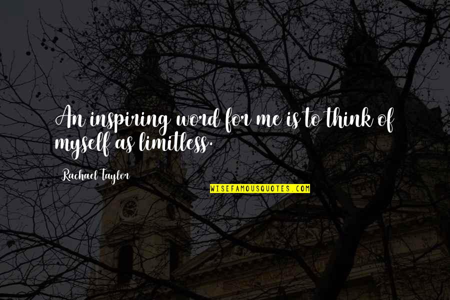 Inspiring Myself Quotes By Rachael Taylor: An inspiring word for me is to think