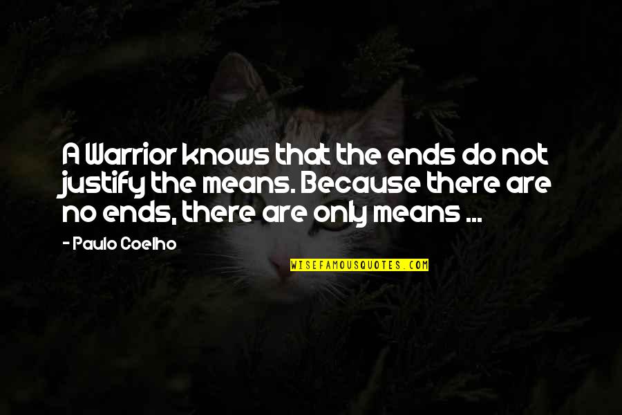 Inspiring Nipsey Hussle Quotes By Paulo Coelho: A Warrior knows that the ends do not Inspiring Nipsey Hussle Quotes By Paulo Coelho: A Warrior knows that the ends do not