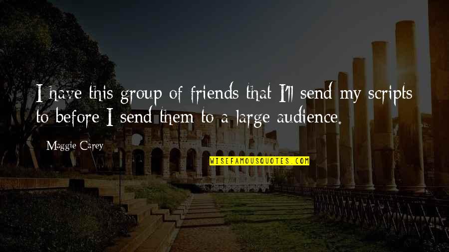 Inspiring Oprah Quotes By Maggie Carey: I have this group of friends that I'll Inspiring Oprah Quotes By Maggie Carey: I have this group of friends that I'll