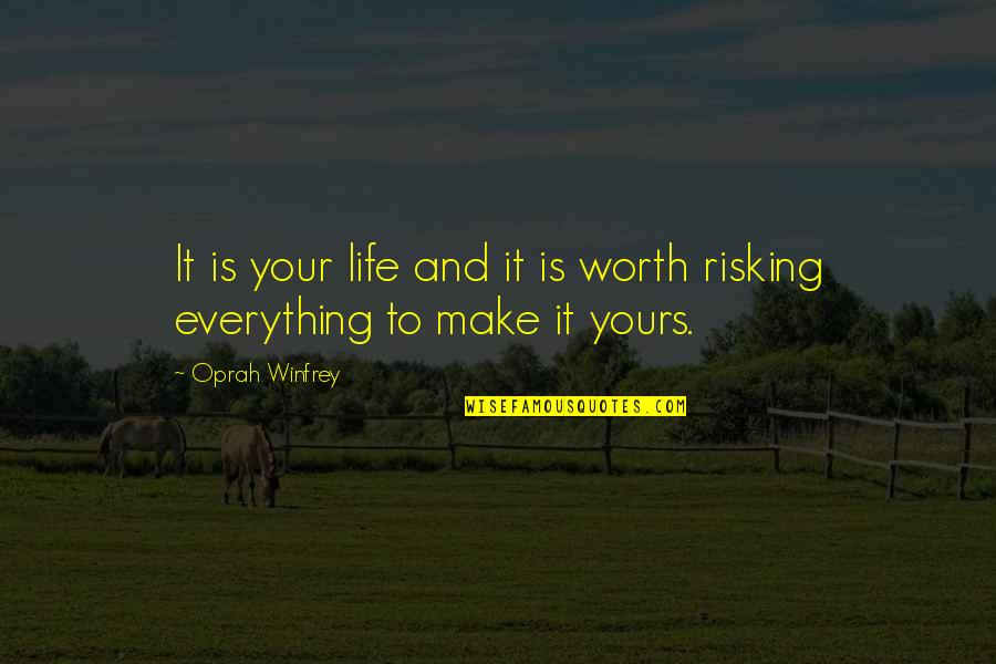 Inspiring Oprah Quotes By Oprah Winfrey: It is your life and it is worth