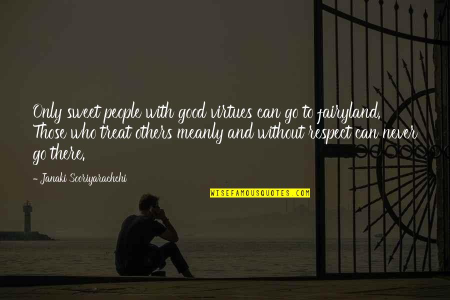 Inspiring Others Quotes By Janaki Sooriyarachchi: Only sweet people with good virtues can go