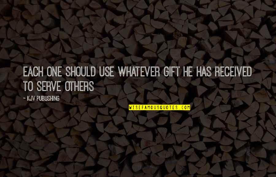 Inspiring Others Quotes By KJV Publishing: Each one should use whatever gift he has