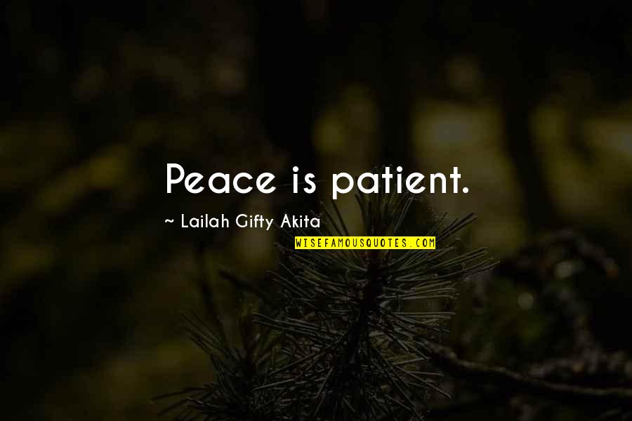 Inspiring Peace Quotes By Lailah Gifty Akita: Peace is patient.
