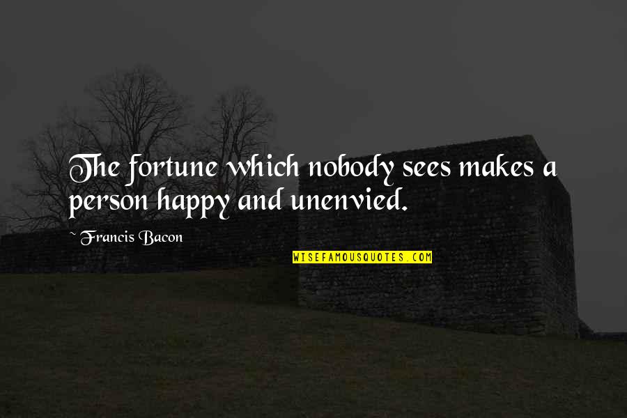 Inspiring Psalms Quotes By Francis Bacon: The fortune which nobody sees makes a person