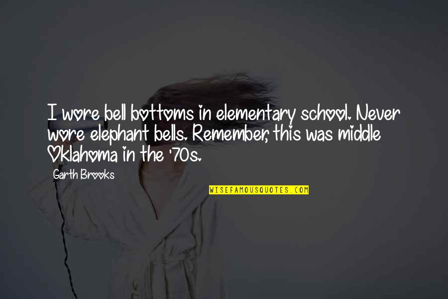 Inspiring Quotations Quotes By Garth Brooks: I wore bell bottoms in elementary school. Never Inspiring Quotations Quotes By Garth Brooks: I wore bell bottoms in elementary school. Never