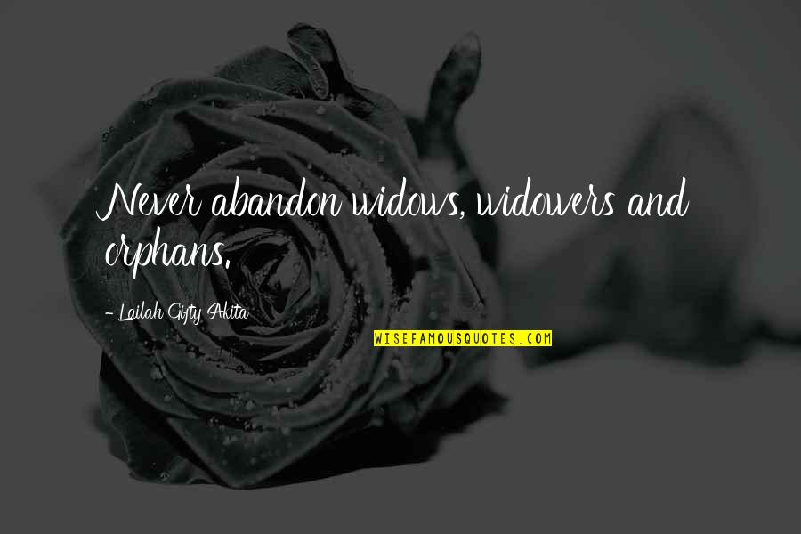 Inspiring Sayings Quotes By Lailah Gifty Akita: Never abandon widows, widowers and orphans. Inspiring Sayings Quotes By Lailah Gifty Akita: Never abandon widows, widowers and orphans.
