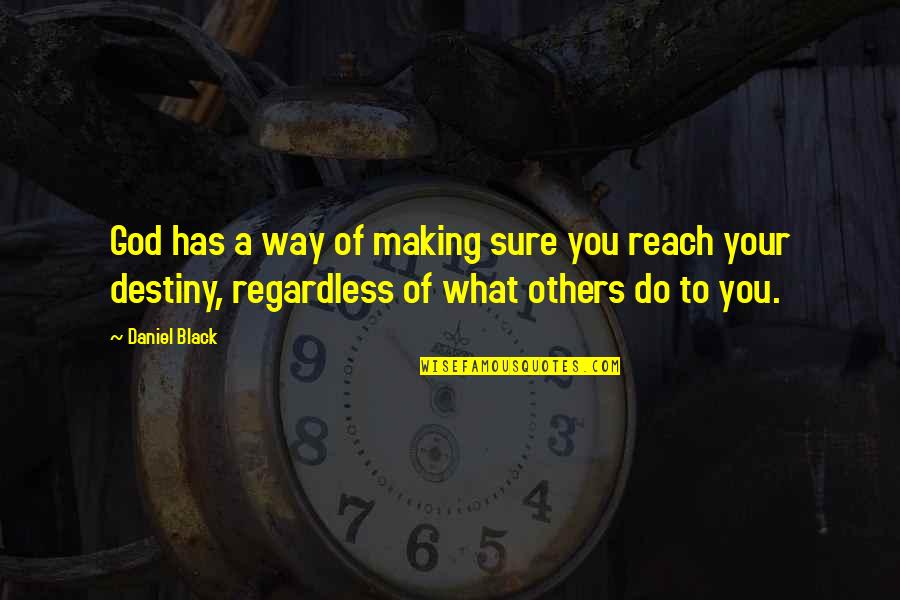 Inspiring Scottish Quotes By Daniel Black: God has a way of making sure you