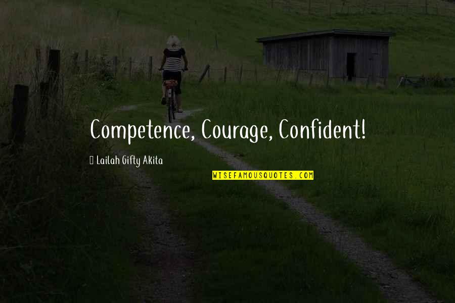 Inspiring Self Help Quotes By Lailah Gifty Akita: Competence, Courage, Confident!