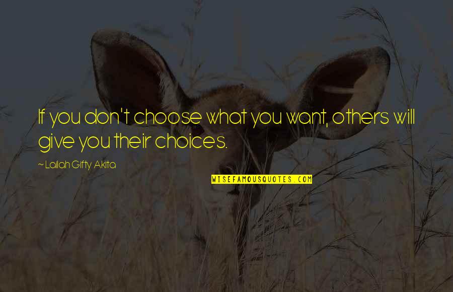 Inspiring Self Help Quotes By Lailah Gifty Akita: If you don't choose what you want, others