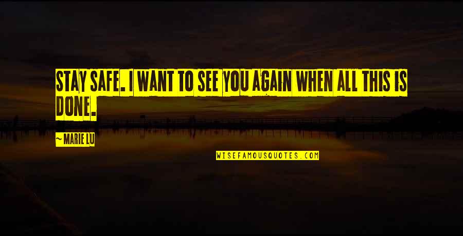 Inspiring Singing Quotes By Marie Lu: Stay safe. I want to see you again