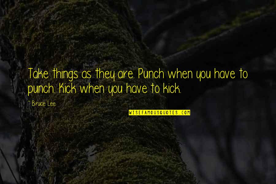 Inspiring Soja Quotes By Bruce Lee: Take things as they are. Punch when you