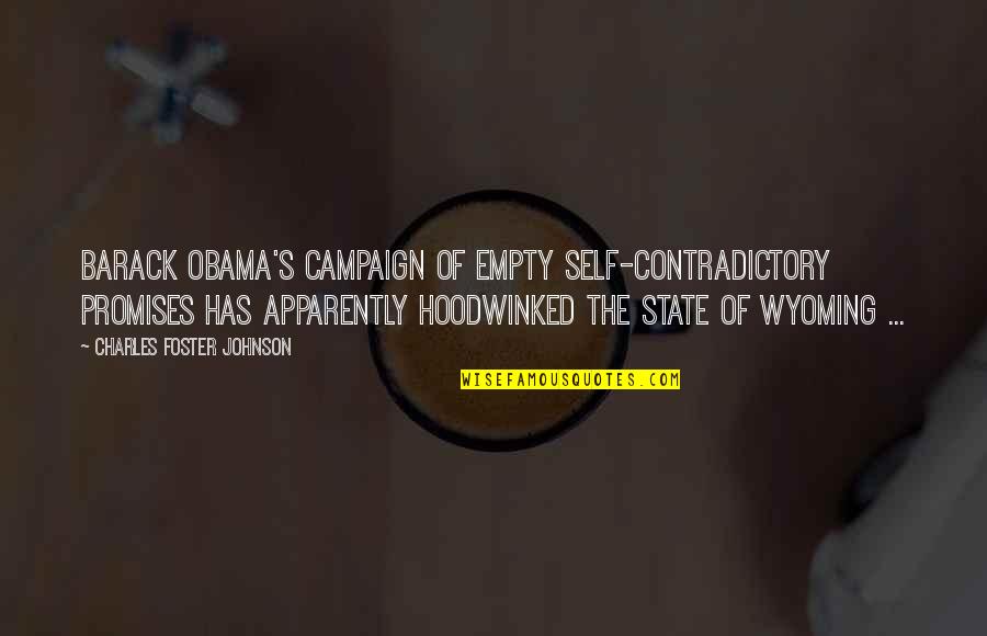 Inspiring Students Quotes By Charles Foster Johnson: Barack Obama's campaign of empty self-contradictory promises has