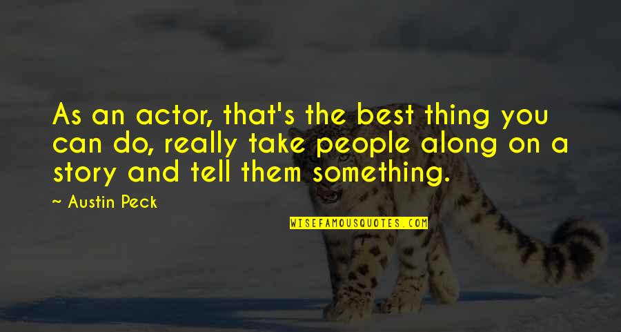 Inspiring Successful Quotes By Austin Peck: As an actor, that's the best thing you Inspiring Successful Quotes By Austin Peck: As an actor, that's the best thing you