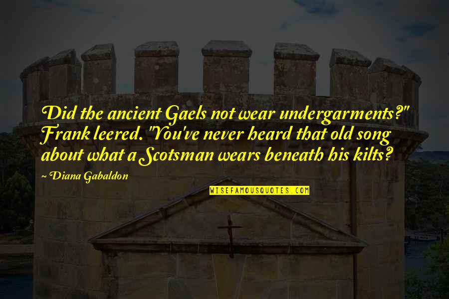 Inspiring Successful Quotes By Diana Gabaldon: Did the ancient Gaels not wear undergarments?" Frank Inspiring Successful Quotes By Diana Gabaldon: Did the ancient Gaels not wear undergarments?" Frank