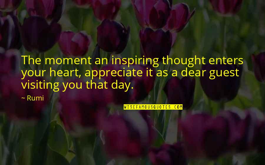 Inspiring Thought Quotes By Rumi: The moment an inspiring thought enters your heart, Inspiring Thought Quotes By Rumi: The moment an inspiring thought enters your heart,