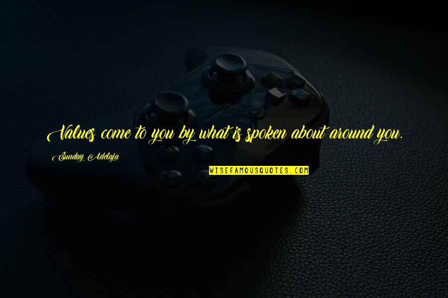 Inspiring Udaan Quotes By Sunday Adelaja: Values come to you by what is spoken Inspiring Udaan Quotes By Sunday Adelaja: Values come to you by what is spoken