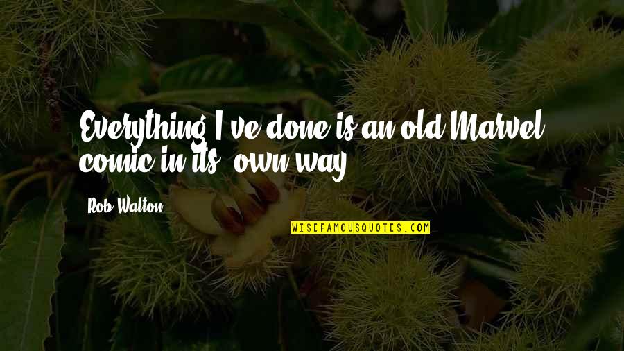 Inspiring Wellness Quotes By Rob Walton: Everything I've done is an old Marvel comic