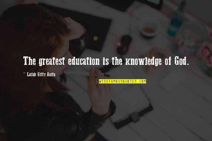 Inspiring Words Of God Quotes By Lailah Gifty Akita: The greatest education is the knowledge of God.